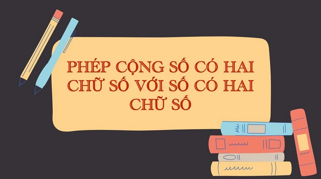 Bài tập vận dụng về phép cộng số có hai chữ số với số có hai chữ số