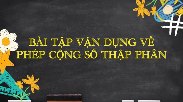 Một vài bài tập đơn giản để củng cố kiến thức phép cộng số thập phân