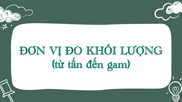 Vị trí của gam trong bảng đơn vị đo khối lượng và cách chuyển đổi